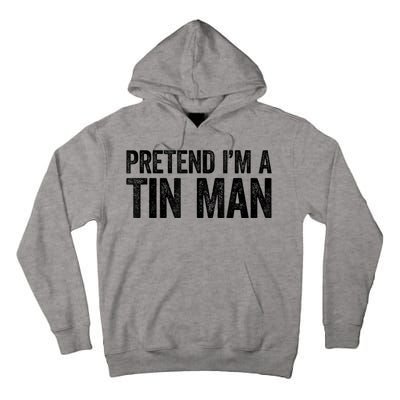 Pretend IM A Tin Man Adult Tall Hoodie