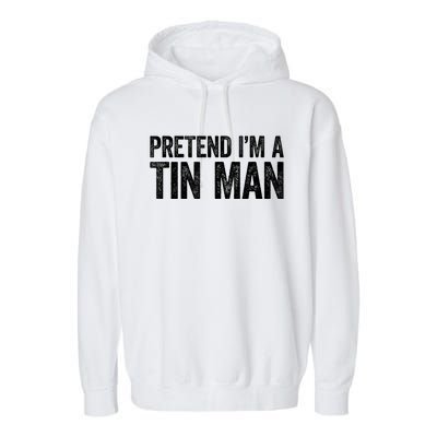 Pretend IM A Tin Man Adult Garment-Dyed Fleece Hoodie