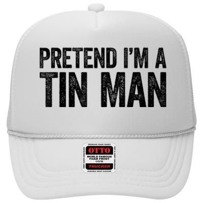 Pretend IM A Tin Man Adult High Crown Mesh Back Trucker Hat