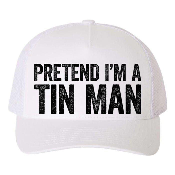 Pretend IM A Tin Man Adult Yupoong Adult 5-Panel Trucker Hat