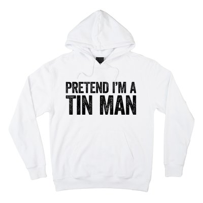 Pretend IM A Tin Man Adult Hoodie