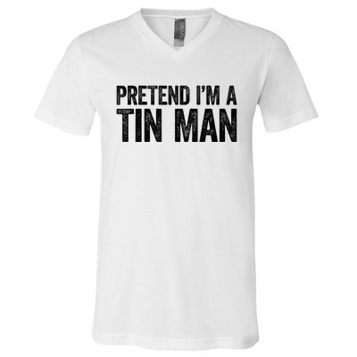 Pretend IM A Tin Man Adult V-Neck T-Shirt