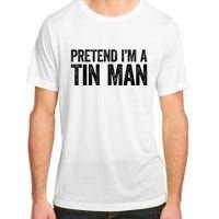 Pretend IM A Tin Man Adult Adult ChromaSoft Performance T-Shirt