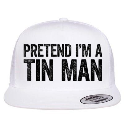 Pretend IM A Tin Man Adult Flat Bill Trucker Hat