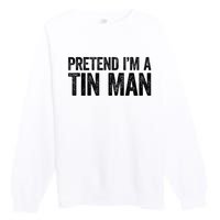 Pretend IM A Tin Man Adult Premium Crewneck Sweatshirt