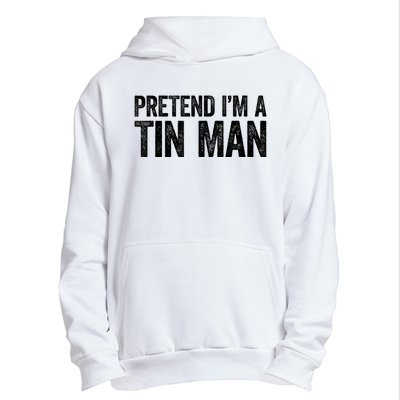 Pretend IM A Tin Man Adult Urban Pullover Hoodie