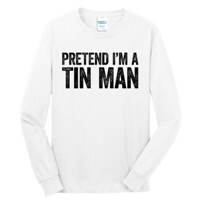 Pretend IM A Tin Man Adult Tall Long Sleeve T-Shirt