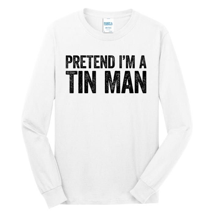 Pretend IM A Tin Man Adult Tall Long Sleeve T-Shirt