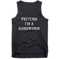 Pretend IM A Sandworm Funny Halloween Costume Last Minute Tank Top