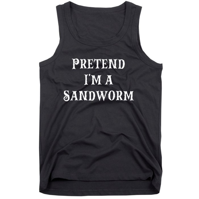 Pretend IM A Sandworm Funny Halloween Costume Last Minute Tank Top