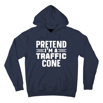 Pretend IM A Traffic Cone Funny Lazy Halloween Costume Hoodie