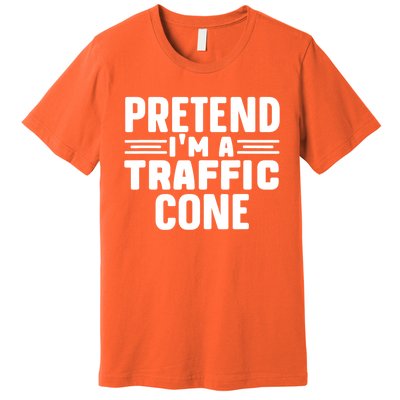 Pretend IM A Traffic Cone Funny Lazy Halloween Costume Premium T-Shirt