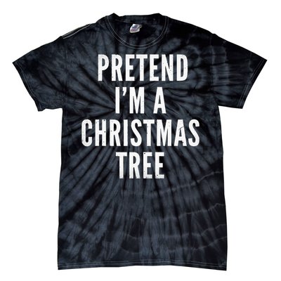 Pretend Im A Christmas Tree Adult Christmas Costume Tie-Dye T-Shirt