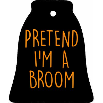 Pretend I'm A Broom Funny Easy Halloween Costume Party Ceramic Bell Ornament