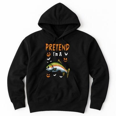Pretend IM A Trout Fish Halloween Costume Fishing Lover Hoodie