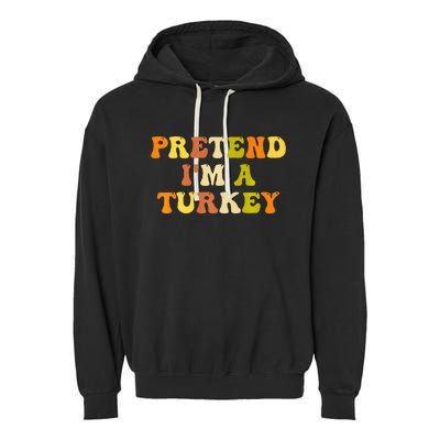 Pretend I'm A Turkey Funny Thanksgiving Party Turkey Groovy Garment-Dyed Fleece Hoodie