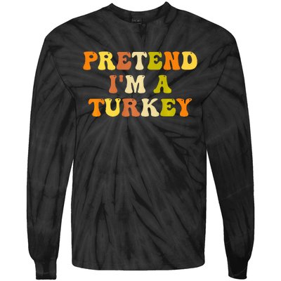 Pretend I'm A Turkey Funny Thanksgiving Party Turkey Groovy Tie-Dye Long Sleeve Shirt