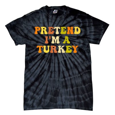 Pretend I'm A Turkey Funny Thanksgiving Party Turkey Groovy Tie-Dye T-Shirt