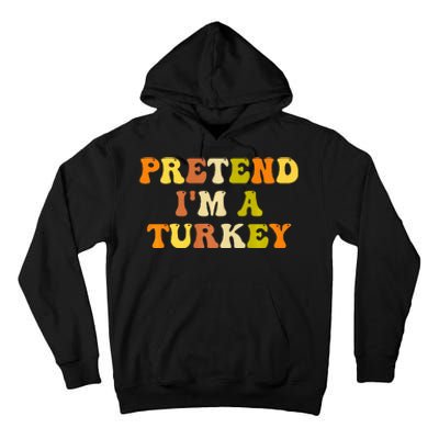 Pretend I'm A Turkey Funny Thanksgiving Party Turkey Groovy Tall Hoodie