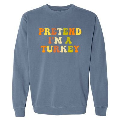 Pretend I'm A Turkey Funny Thanksgiving Party Turkey Groovy Garment-Dyed Sweatshirt