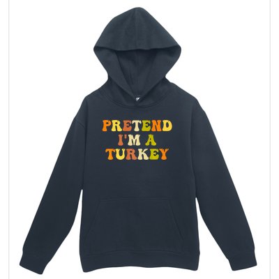 Pretend I'm A Turkey Funny Thanksgiving Party Turkey Groovy Urban Pullover Hoodie