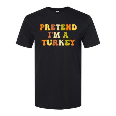 Pretend I'm A Turkey Funny Thanksgiving Party Turkey Groovy Softstyle CVC T-Shirt