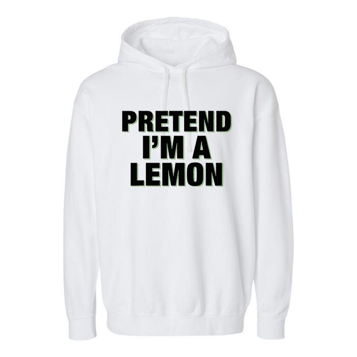 Pretend IM A Lemon Adult Costume Halloween Garment-Dyed Fleece Hoodie