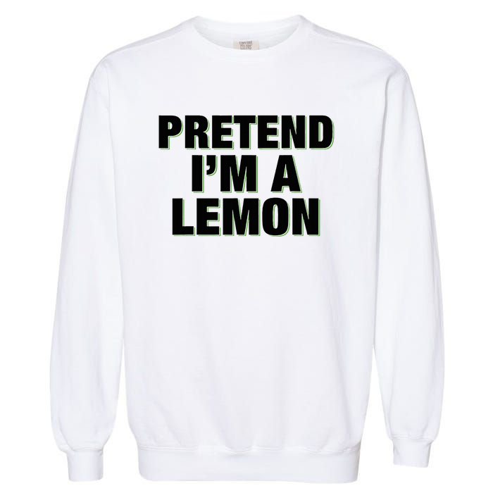 Pretend IM A Lemon Adult Costume Halloween Garment-Dyed Sweatshirt