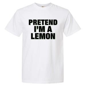 Pretend IM A Lemon Adult Costume Halloween Garment-Dyed Heavyweight T-Shirt