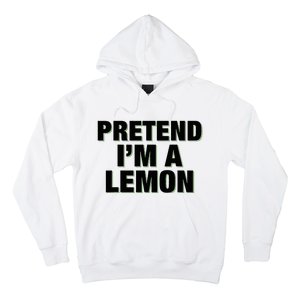 Pretend IM A Lemon Adult Costume Halloween Hoodie