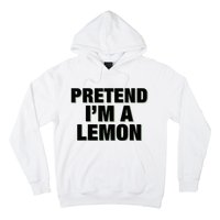 Pretend IM A Lemon Adult Costume Halloween Hoodie