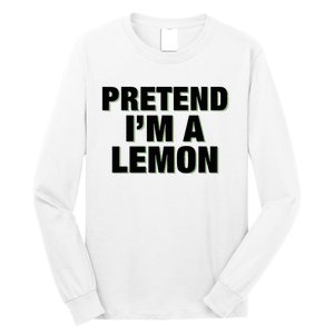 Pretend IM A Lemon Adult Costume Halloween Long Sleeve Shirt