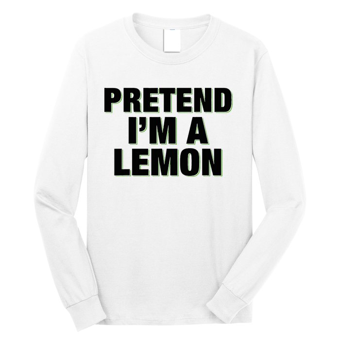 Pretend IM A Lemon Adult Costume Halloween Long Sleeve Shirt