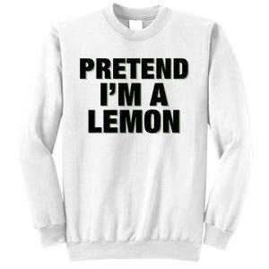 Pretend IM A Lemon Adult Costume Halloween Sweatshirt