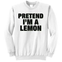 Pretend IM A Lemon Adult Costume Halloween Sweatshirt