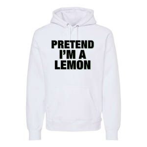 Pretend IM A Lemon Adult Costume Halloween Premium Hoodie