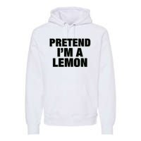 Pretend IM A Lemon Adult Costume Halloween Premium Hoodie