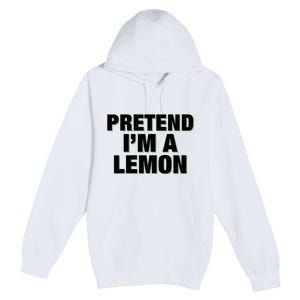 Pretend IM A Lemon Adult Costume Halloween Premium Pullover Hoodie