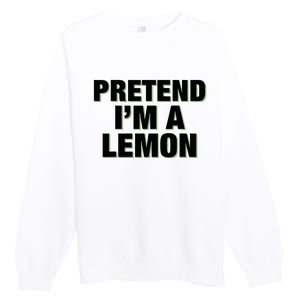 Pretend IM A Lemon Adult Costume Halloween Premium Crewneck Sweatshirt