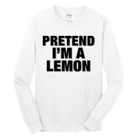 Pretend IM A Lemon Adult Costume Halloween Tall Long Sleeve T-Shirt