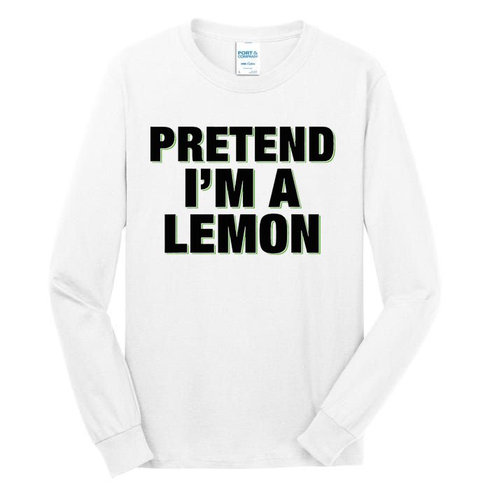 Pretend IM A Lemon Adult Costume Halloween Tall Long Sleeve T-Shirt