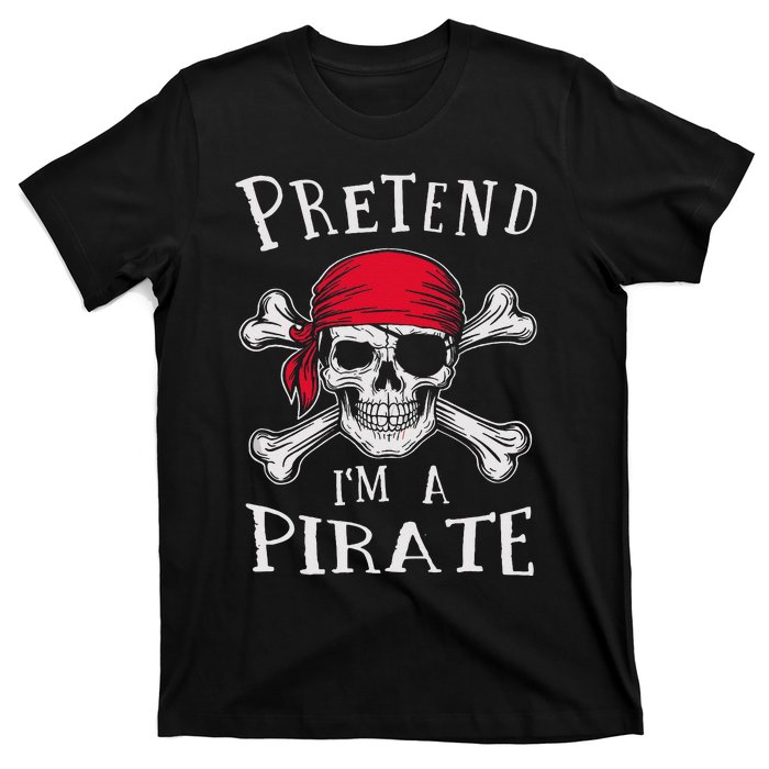 Pretend IM A Pirate Funny Lazy Halloween Matching Costume Gift T-Shirt