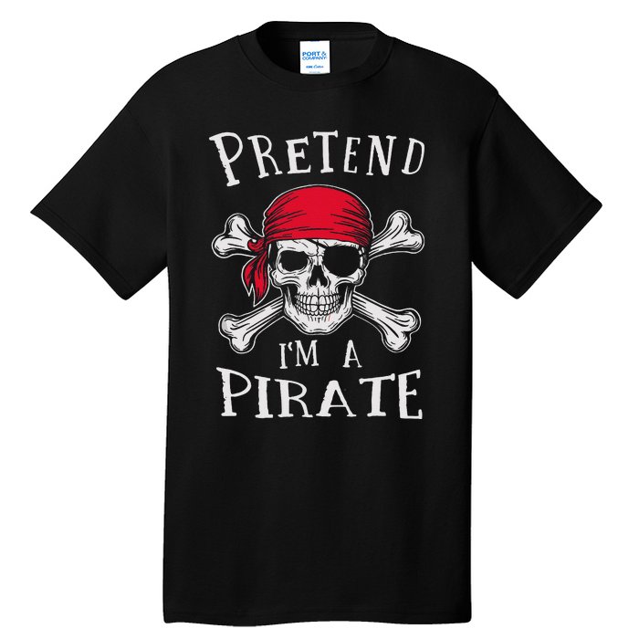 Pretend IM A Pirate Funny Lazy Halloween Matching Costume Gift Tall T-Shirt