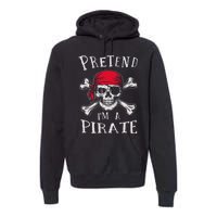 Pretend IM A Pirate Funny Lazy Halloween Matching Costume Gift Premium Hoodie