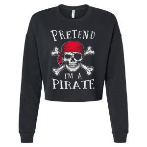 Pretend IM A Pirate Funny Lazy Halloween Matching Costume Gift Cropped Pullover Crew