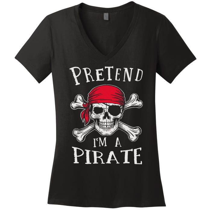 Pretend IM A Pirate Funny Lazy Halloween Matching Costume Gift Women's V-Neck T-Shirt