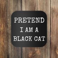 Pretend IM A Black Cat Costume Halloween Lazy Halloween Coaster