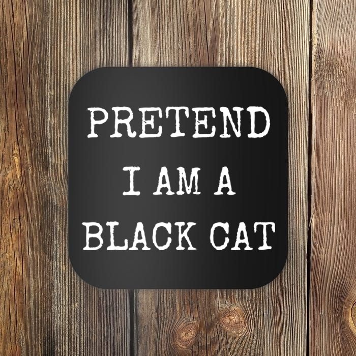 Pretend IM A Black Cat Costume Halloween Lazy Halloween Coaster