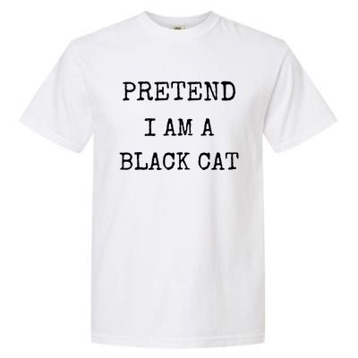 Pretend IM A Black Cat Costume Halloween Lazy Halloween Garment-Dyed Heavyweight T-Shirt