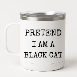 Pretend IM A Black Cat Costume Halloween Lazy Halloween 12 oz Stainless Steel Tumbler Cup